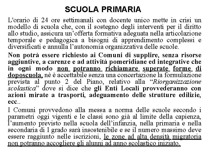 SCUOLA PRIMARIA L'orario di 24 ore settimanali con docente unico mette in crisi un