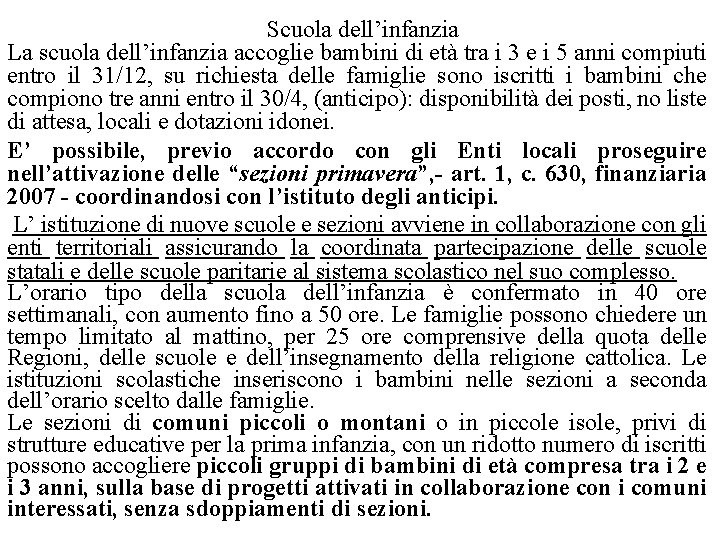 Scuola dell’infanzia La scuola dell’infanzia accoglie bambini di età tra i 3 e i