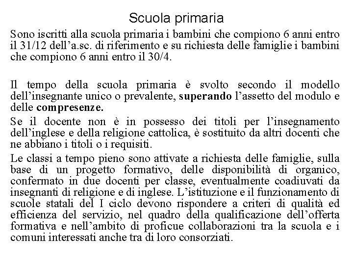 Scuola primaria Sono iscritti alla scuola primaria i bambini che compiono 6 anni entro