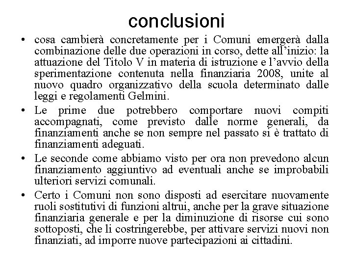 conclusioni • cosa cambierà concretamente per i Comuni emergerà dalla combinazione delle due operazioni