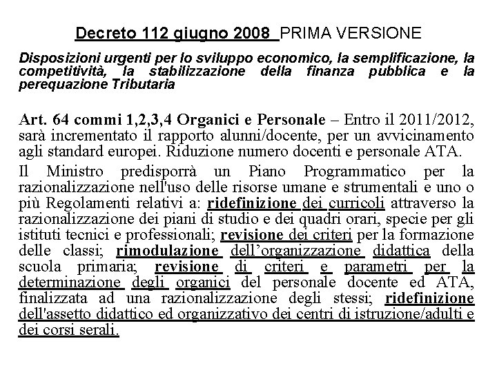 Decreto 112 giugno 2008 PRIMA VERSIONE Disposizioni urgenti per lo sviluppo economico, la semplificazione,