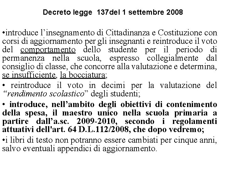 Decreto legge 137 del 1 settembre 2008 • introduce l’insegnamento di Cittadinanza e Costituzione