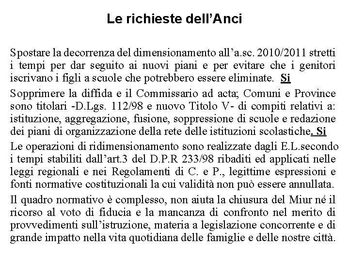 Le richieste dell’Anci Spostare la decorrenza del dimensionamento all’a. sc. 2010/2011 stretti i tempi