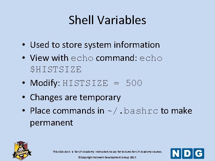 Shell Variables • Used to store system information • View with echo command: echo