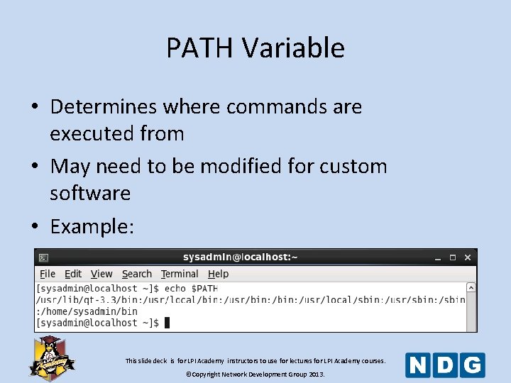 PATH Variable • Determines where commands are executed from • May need to be