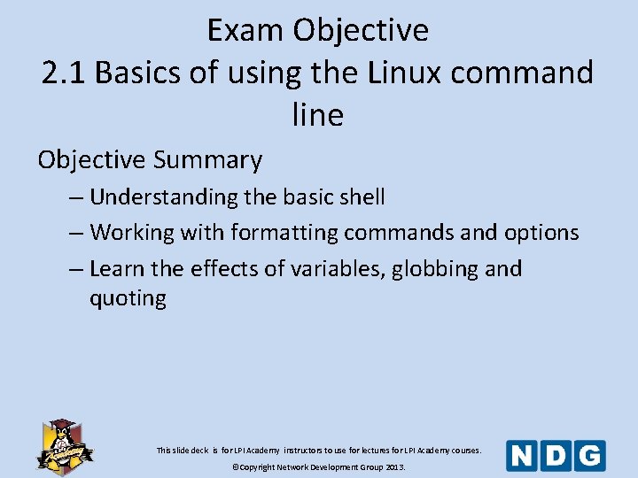 Exam Objective 2. 1 Basics of using the Linux command line Objective Summary –