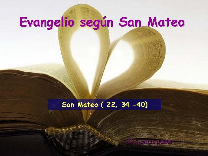 Evangelio según San Mateo ( 22, 34 -40) 
