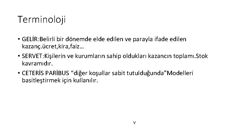 Terminoloji • GELİR: Belirli bir dönemde elde edilen ve parayla ifade edilen kazanç. ücret,