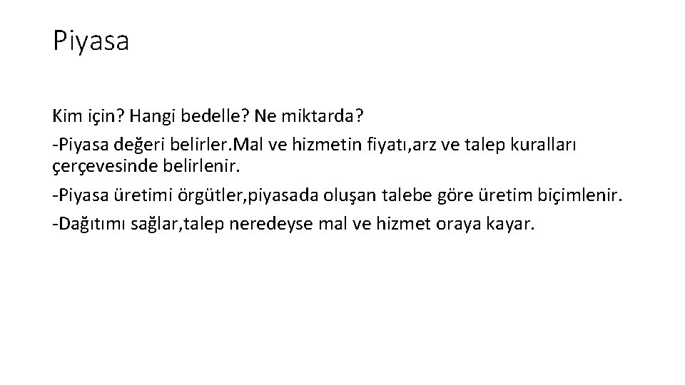 Piyasa Kim için? Hangi bedelle? Ne miktarda? -Piyasa değeri belirler. Mal ve hizmetin fiyatı,