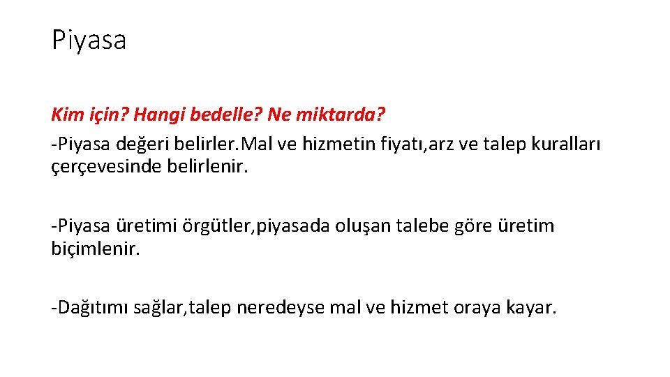 Piyasa Kim için? Hangi bedelle? Ne miktarda? -Piyasa değeri belirler. Mal ve hizmetin fiyatı,