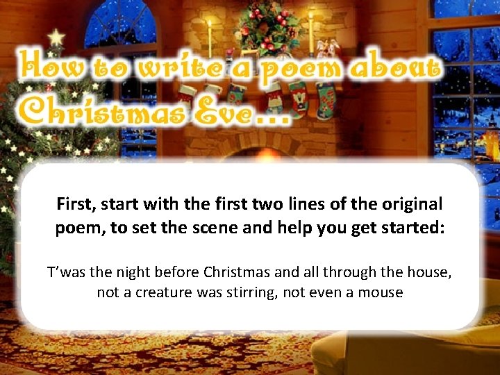 First, start with the first two lines of the original poem, to set the