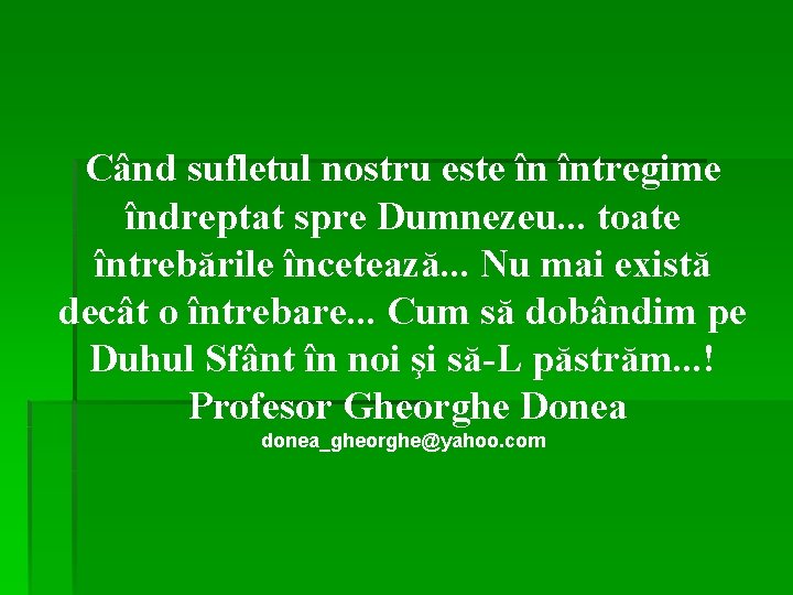 Când sufletul nostru este în întregime îndreptat spre Dumnezeu. . . toate întrebările încetează.