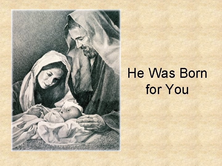 He Was Born for You He Was Born for You