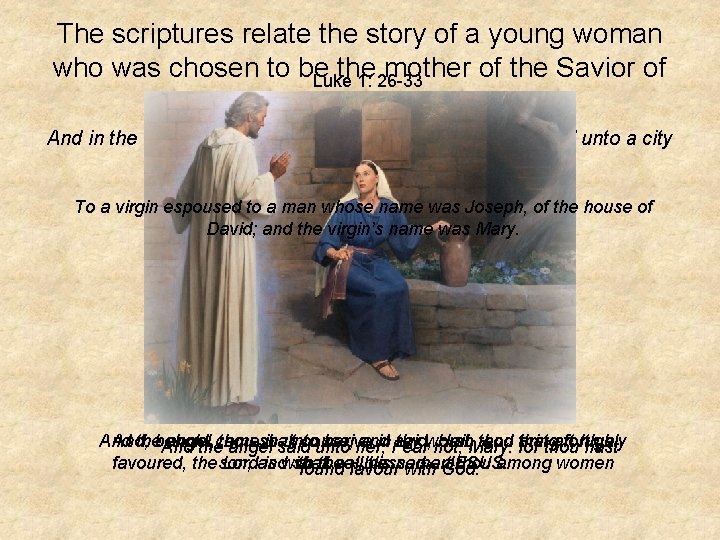 The scriptures relate the story of a young woman who was chosen to be The scriptures relate the story of a young woman who was chosen to be