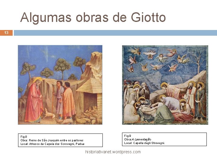 Algumas obras de Giotto 13 Fig. 8 Obra: Reino de São Joaquim entre os