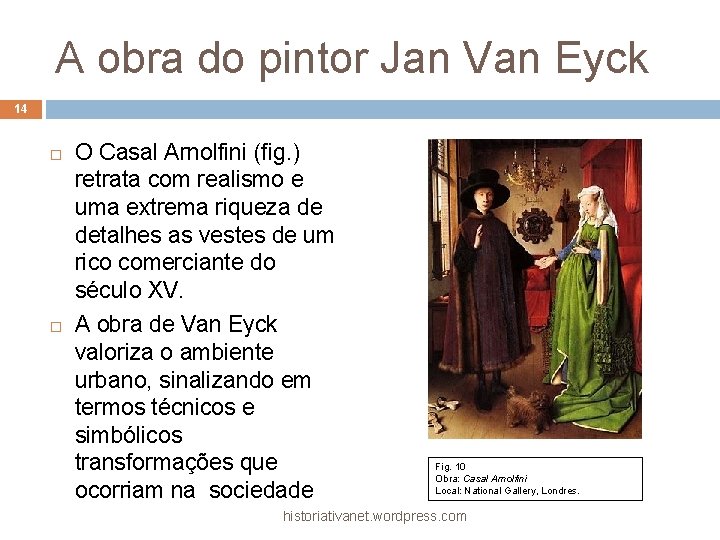 A obra do pintor Jan Van Eyck 14 O Casal Arnolfini (fig. ) retrata