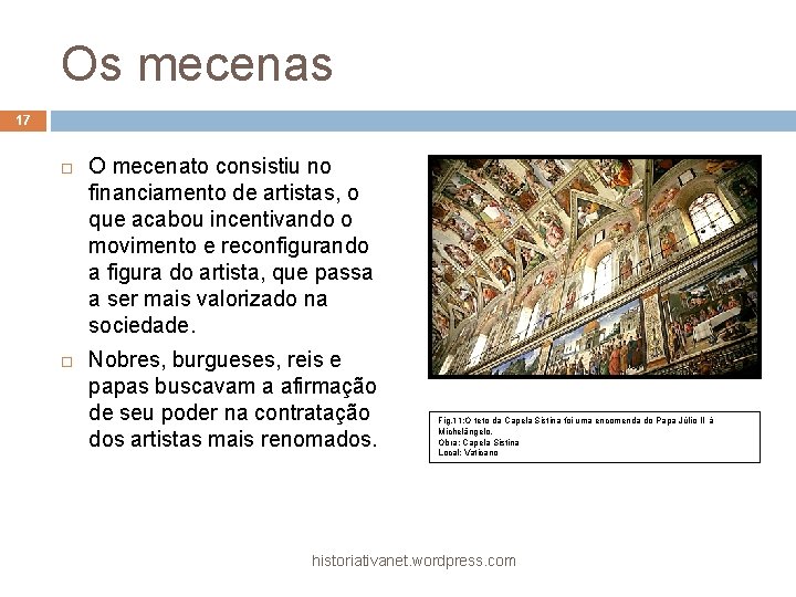 Os mecenas 17 O mecenato consistiu no financiamento de artistas, o que acabou incentivando