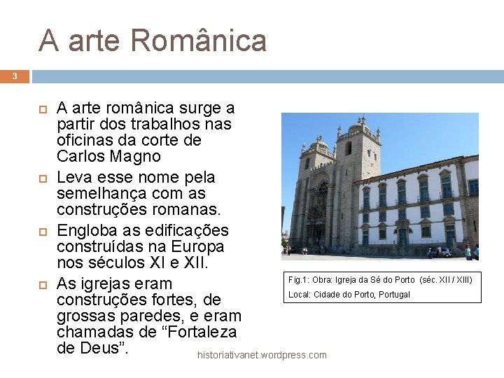 A arte Românica 3 A arte românica surge a partir dos trabalhos nas oficinas