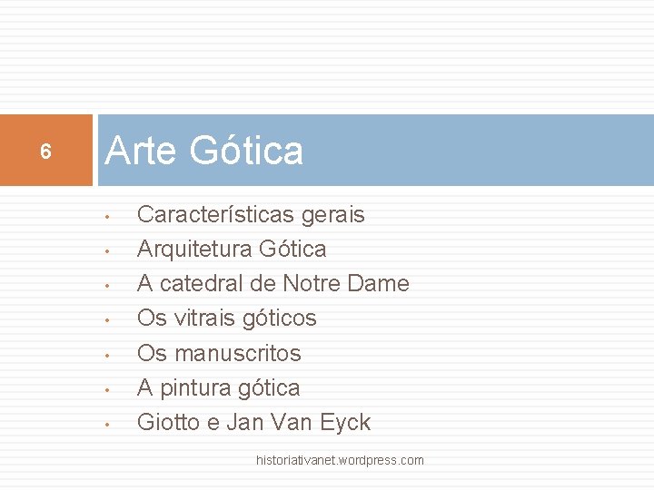 6 Arte Gótica • • Características gerais Arquitetura Gótica A catedral de Notre Dame