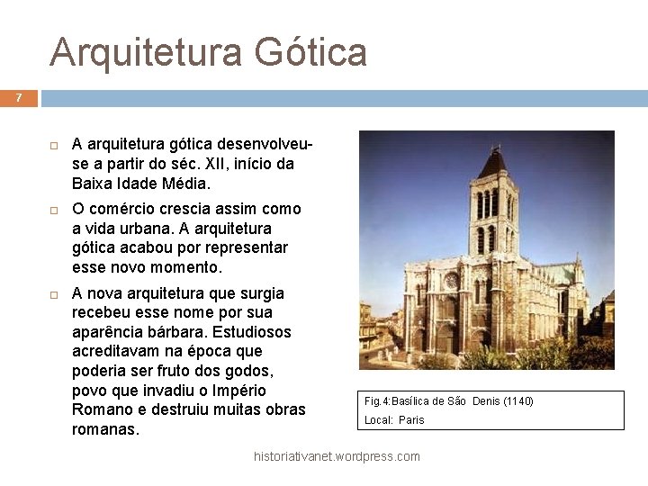 Arquitetura Gótica 7 A arquitetura gótica desenvolveuse a partir do séc. XII, início da