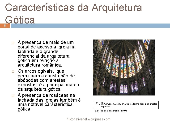 Características da Arquitetura Gótica 8 A presença de mais de um portal de acesso