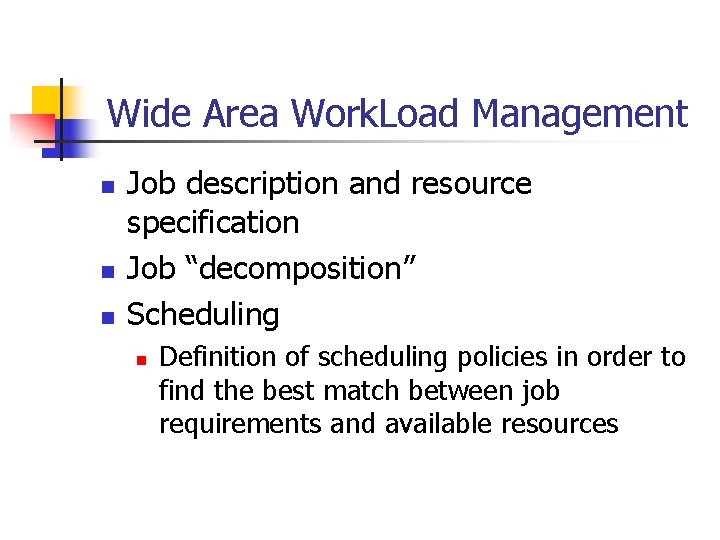 Wide Area Work. Load Management n n n Job description and resource specification Job