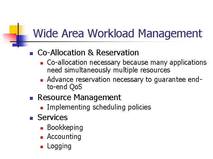 Wide Area Workload Management n Co-Allocation & Reservation n Resource Management n n Co-allocation