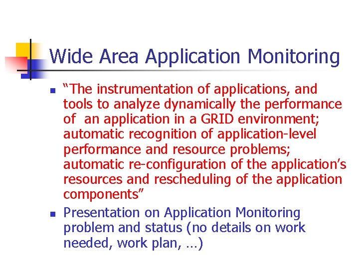 Wide Area Application Monitoring n n “The instrumentation of applications, and tools to analyze