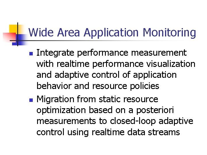 Wide Area Application Monitoring n n Integrate performance measurement with realtime performance visualization and
