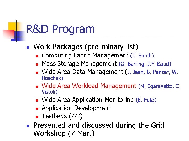 R&D Program n Work Packages (preliminary list) n Computing Fabric Management (T. Smith) Mass