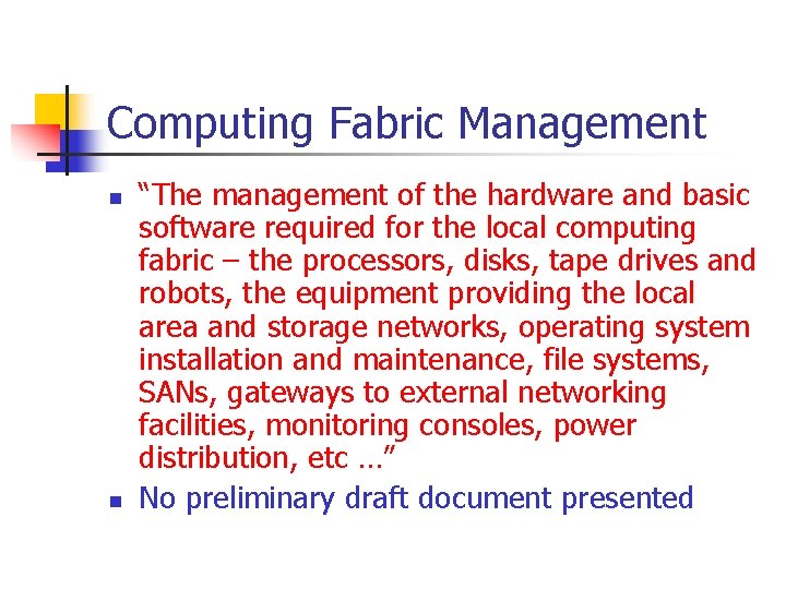 Computing Fabric Management n n “The management of the hardware and basic software required