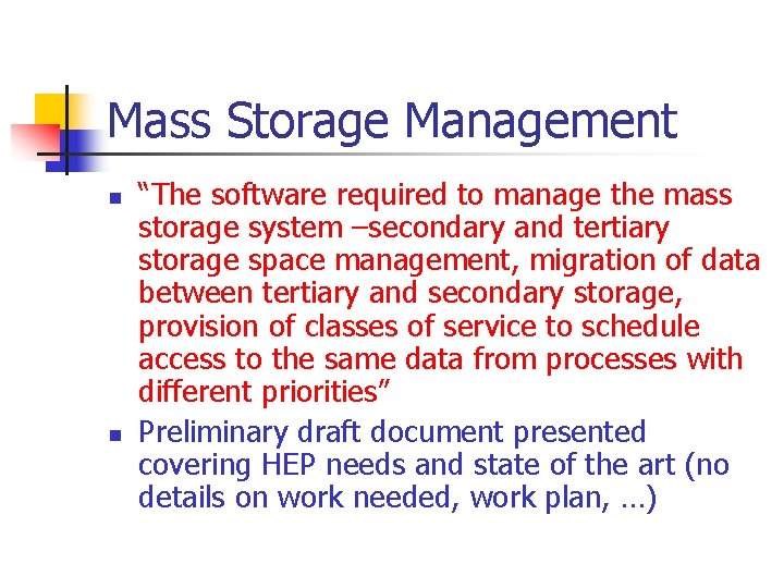 Mass Storage Management n n “The software required to manage the mass storage system