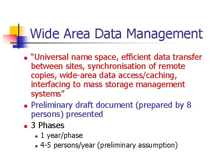 Wide Area Data Management n n n “Universal name space, efficient data transfer between