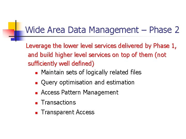 Wide Area Data Management – Phase 2 Leverage the lower level services delivered by