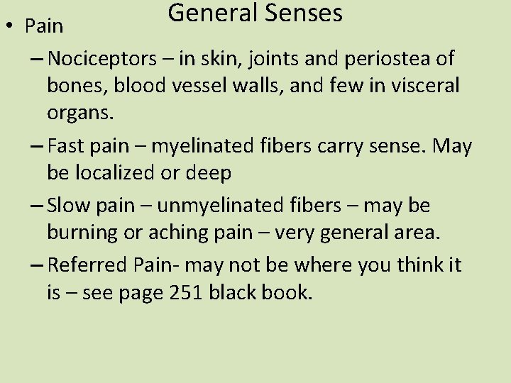 General Senses • Pain – Nociceptors – in skin, joints and periostea of bones,