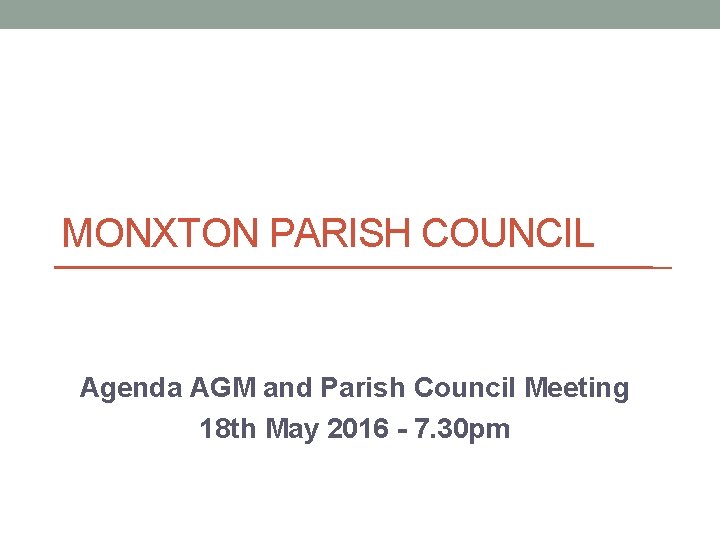 MONXTON PARISH COUNCIL Agenda AGM and Parish Council Meeting 18 th May 2016 -