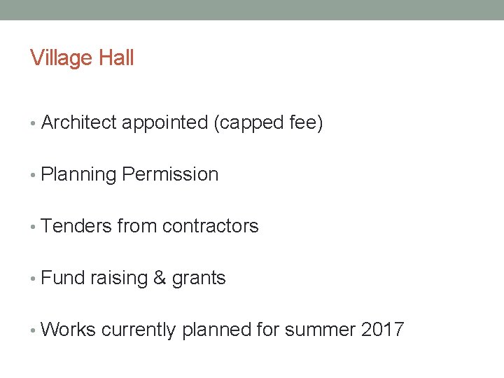 Village Hall • Architect appointed (capped fee) • Planning Permission • Tenders from contractors