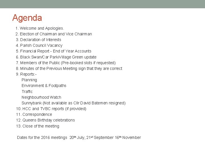 Agenda 1. Welcome and Apologies. 2. Election of Chairman and Vice Chairman 3. Declaration