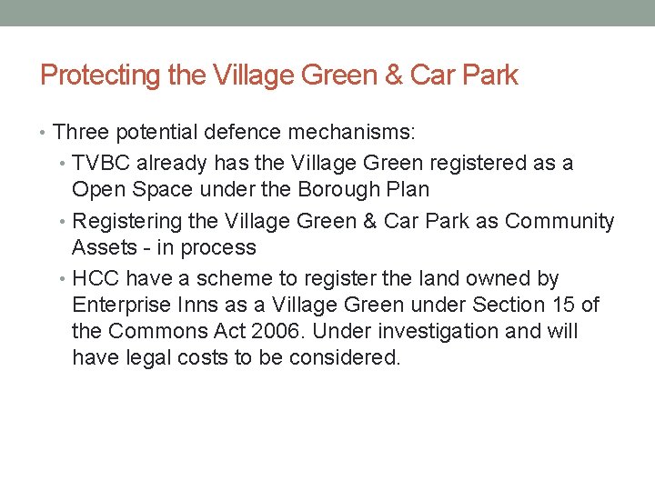 Protecting the Village Green & Car Park • Three potential defence mechanisms: • TVBC