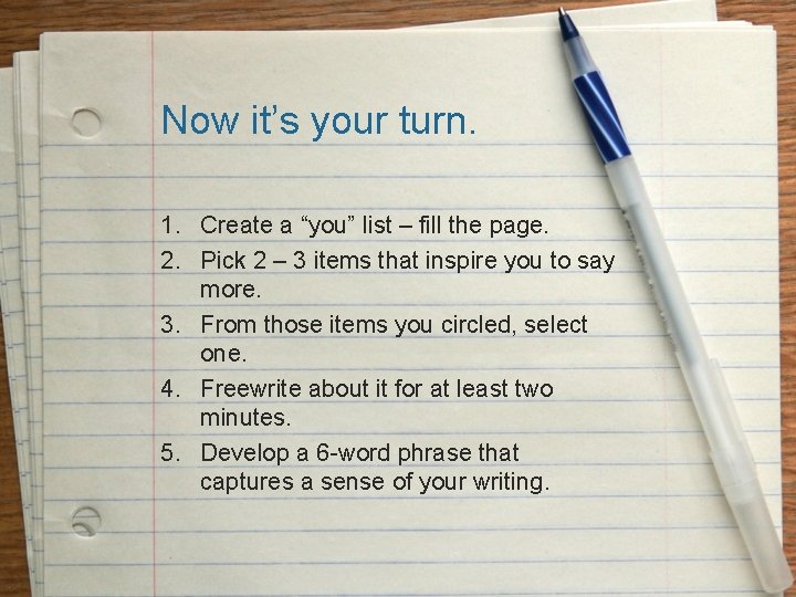 Now it’s your turn. 1. Create a “you” list – fill the page. 2.