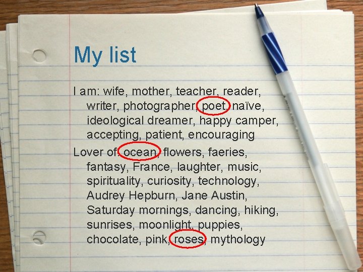 My list I am: wife, mother, teacher, reader, writer, photographer, poet, naïve, ideological dreamer,