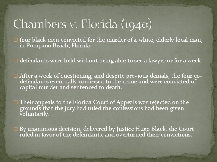 Chambers v. Florida (1940) � four black men convicted for the murder of a