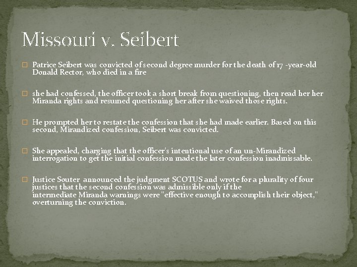 Missouri v. Seibert � Patrice Seibert was convicted of second degree murder for the