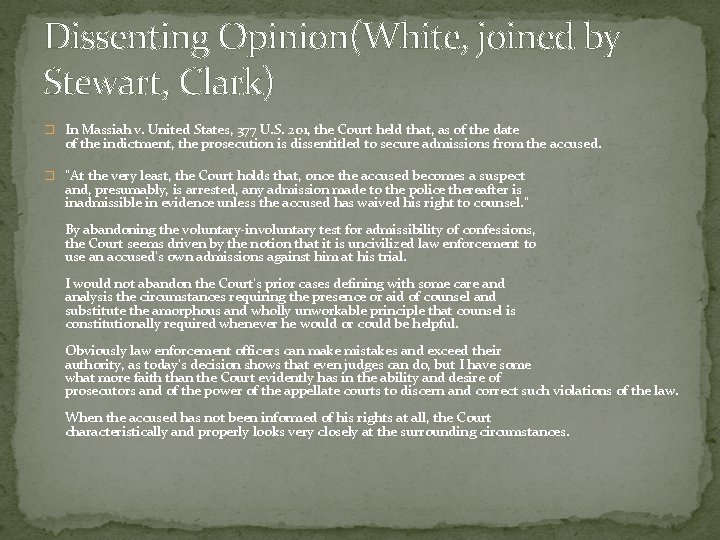Dissenting Opinion(White, joined by Stewart, Clark) � In Massiah v. United States, 377 U.