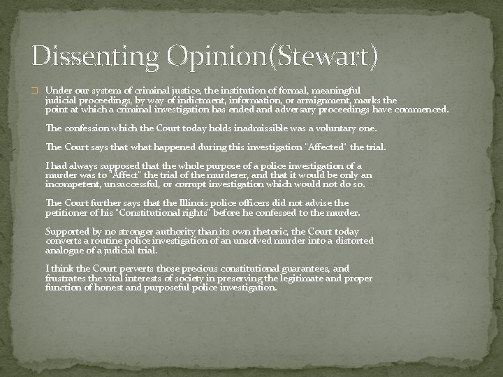 Dissenting Opinion(Stewart) � Under our system of criminal justice, the institution of formal, meaningful