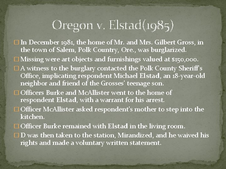 Oregon v. Elstad(1985) � In December 1981, the home of Mr. and Mrs. Gilbert