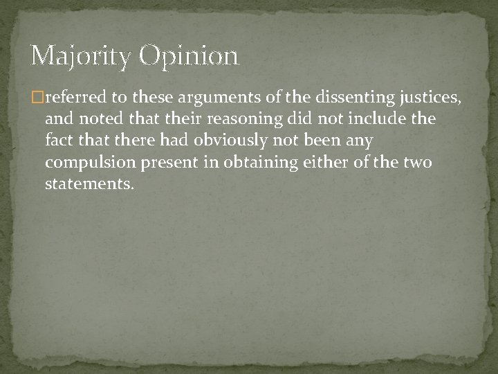 Majority Opinion �referred to these arguments of the dissenting justices, and noted that their