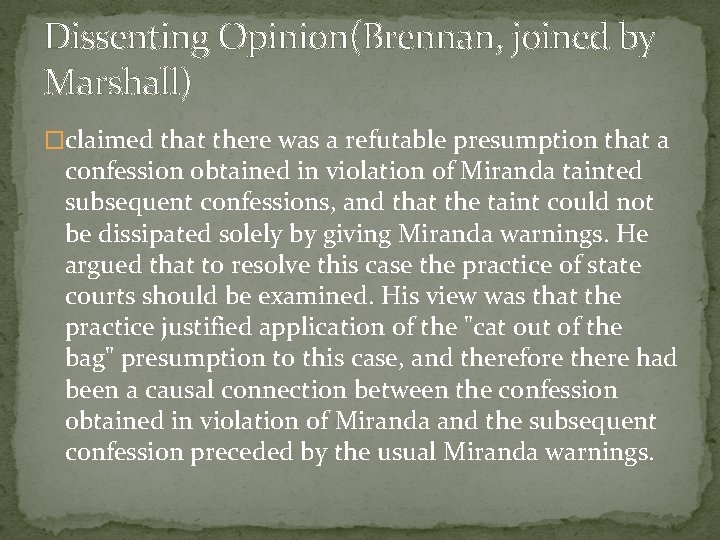 Dissenting Opinion(Brennan, joined by Marshall) �claimed that there was a refutable presumption that a