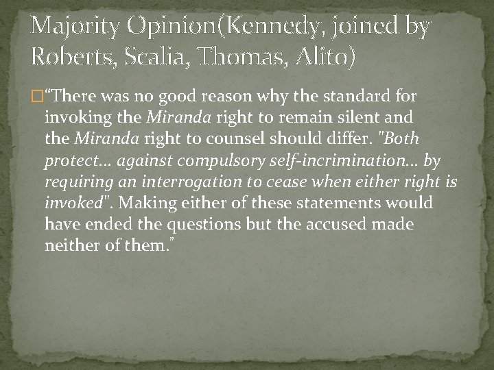 Majority Opinion(Kennedy, joined by Roberts, Scalia, Thomas, Alito) �“There was no good reason why