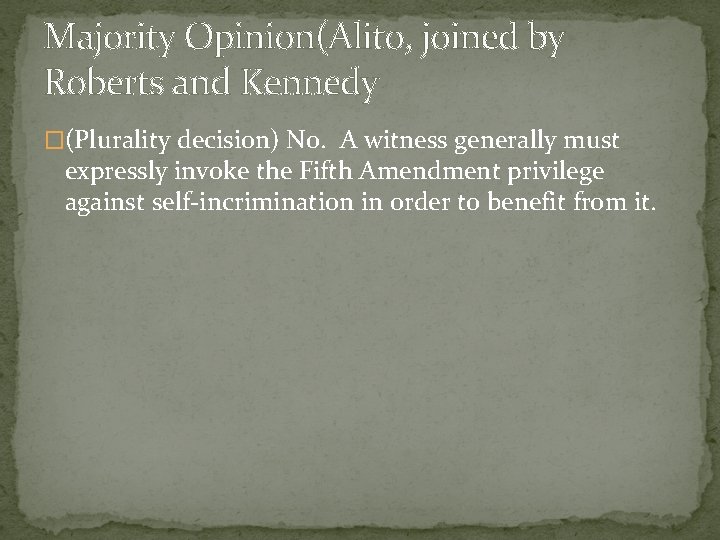 Majority Opinion(Alito, joined by Roberts and Kennedy �(Plurality decision) No. A witness generally must